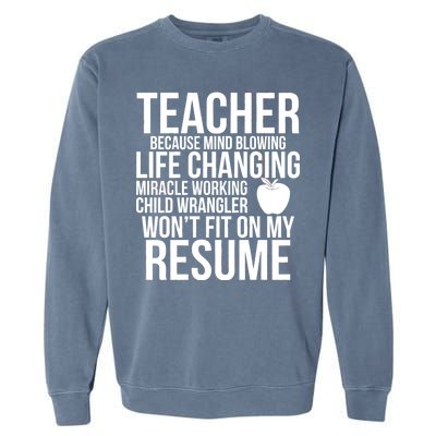 Teacher Because Life Changing Miracle Working Child Wrangler Resume Garment-Dyed Sweatshirt