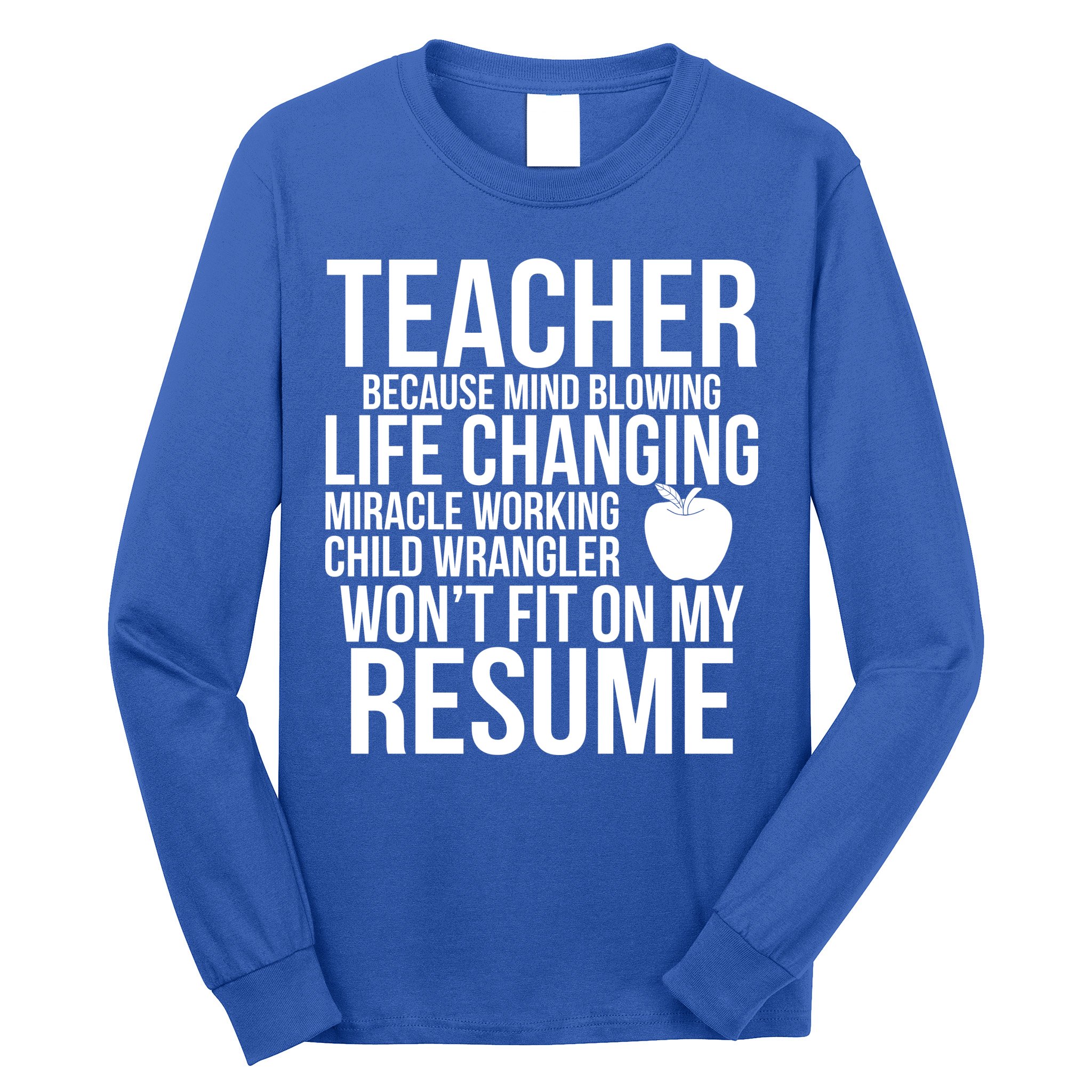 Teacher Because Life Changing Miracle Working Child Wrangler Resume Long Sleeve Shirt