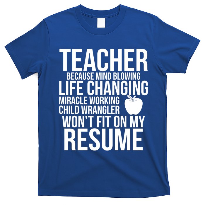 Teacher Because Life Changing Miracle Working Child Wrangler Resume T-Shirt
