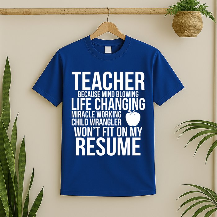 Teacher Because Life Changing Miracle Working Child Wrangler Resume T-Shirt