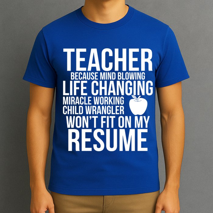 Teacher Because Life Changing Miracle Working Child Wrangler Resume T-Shirt