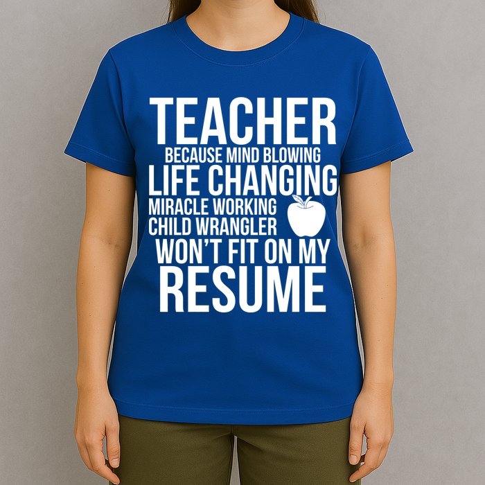 Teacher Because Life Changing Miracle Working Child Wrangler Resume T-Shirt