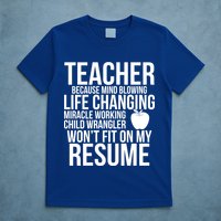 Teacher Because Life Changing Miracle Working Child Wrangler Resume T-Shirt
