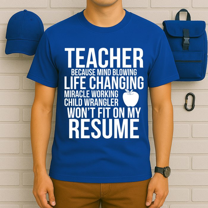 Teacher Because Life Changing Miracle Working Child Wrangler Resume T-Shirt