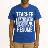 Teacher Because Life Changing Miracle Working Child Wrangler Resume Tall T-Shirt