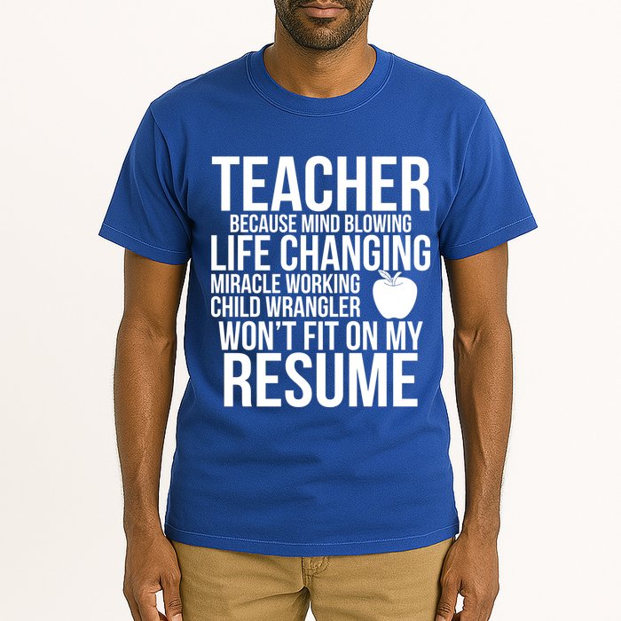 Teacher Because Life Changing Miracle Working Child Wrangler Resume Tall T-Shirt