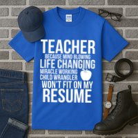 Teacher Because Life Changing Miracle Working Child Wrangler Resume Tall T-Shirt