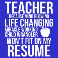 Teacher Because Life Changing Miracle Working Child Wrangler Resume Tall T-Shirt