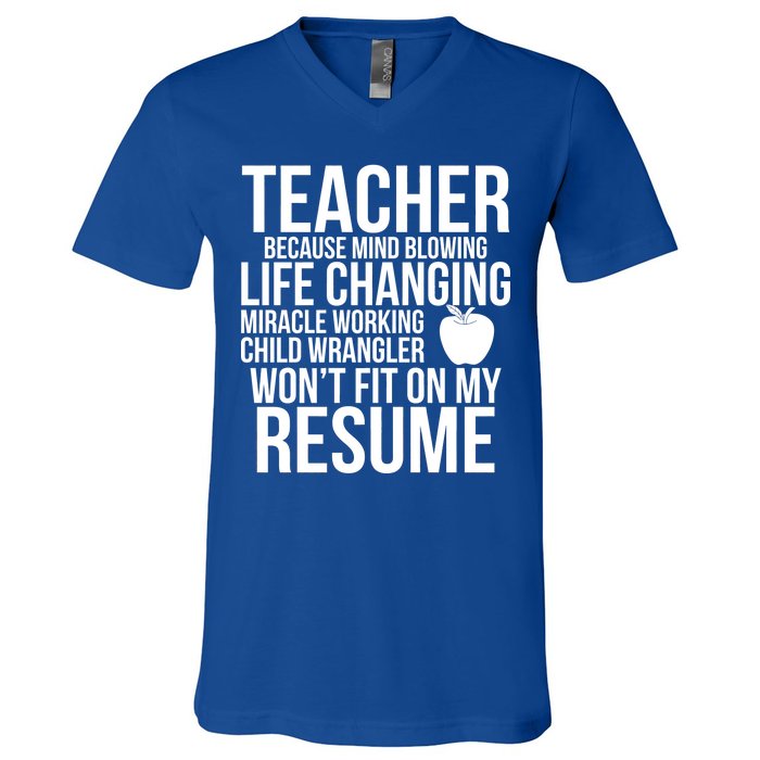 Teacher Because Life Changing Miracle Working Child Wrangler Resume V-Neck T-Shirt