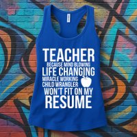 Teacher Because Life Changing Miracle Working Child Wrangler Resume Womens Tank Top