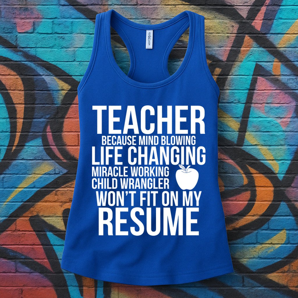 Teacher Because Life Changing Miracle Working Child Wrangler Resume Womens Tank Top
