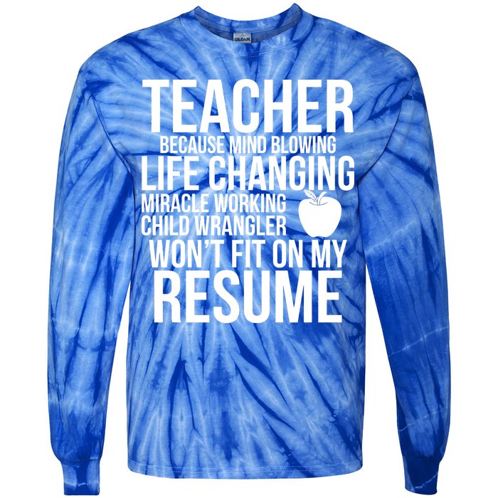 Teacher Because Life Changing Miracle Working Child Wrangler Resume Tie-Dye Long Sleeve Shirt