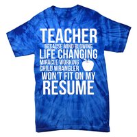 Teacher Because Life Changing Miracle Working Child Wrangler Resume Tie-Dye T-Shirt