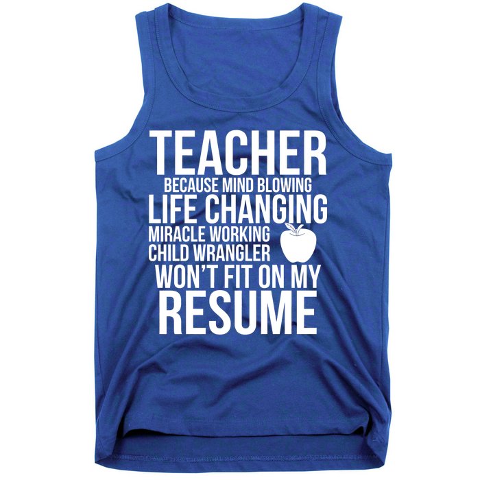 Teacher Because Life Changing Miracle Working Child Wrangler Resume Tank Top