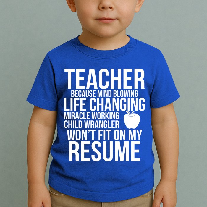 Teacher Because Life Changing Miracle Working Child Wrangler Resume Toddler T-Shirt