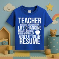 Teacher Because Life Changing Miracle Working Child Wrangler Resume Toddler T-Shirt