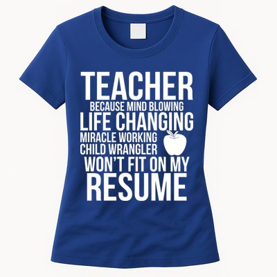 Teacher Because Life Changing Miracle Working Child Wrangler Resume Womens T-Shirt