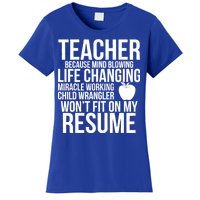 Teacher Because Life Changing Miracle Working Child Wrangler Resume Women's T-Shirt