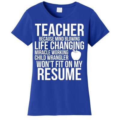 Teacher Because Life Changing Miracle Working Child Wrangler Resume Women's T-Shirt