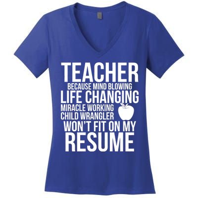 Teacher Because Life Changing Miracle Working Child Wrangler Resume Women's V-Neck T-Shirt