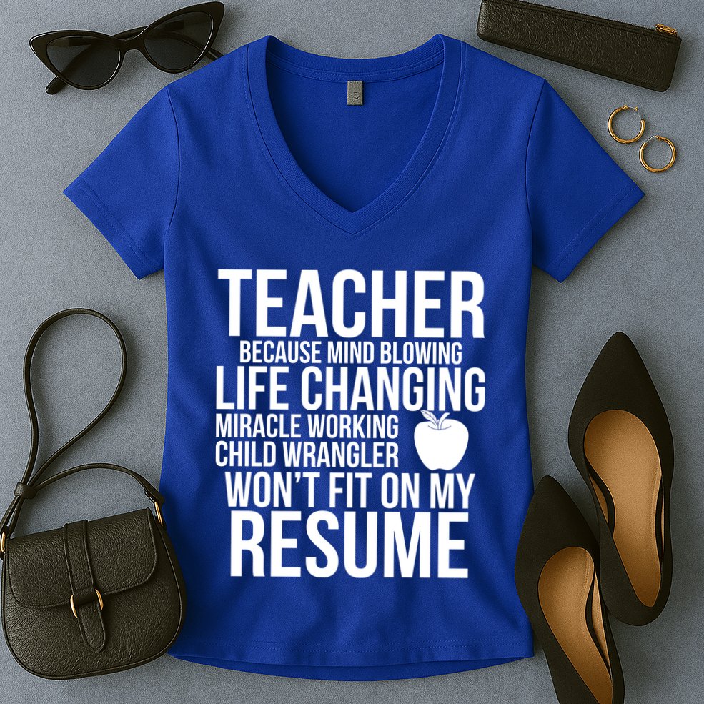 Teacher Because Life Changing Miracle Working Child Wrangler Resume Women's V-Neck T-Shirt
