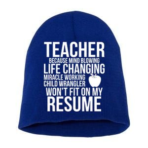 Teacher Because Life Changing Miracle Working Child Wrangler Resume Short Acrylic Beanie