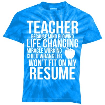 Teacher Because Life Changing Miracle Working Child Wrangler Resume Kids Tie-Dye T-Shirt