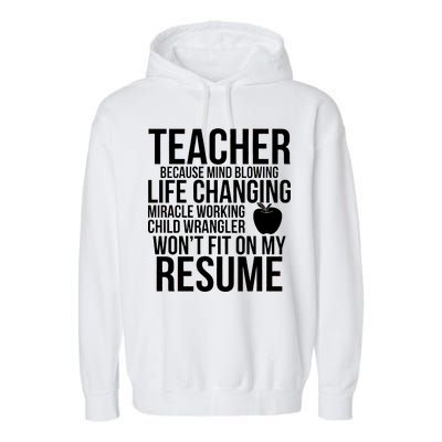 Teacher Because Life Changing Miracle Working Child Wrangler Resume Garment-Dyed Fleece Hoodie