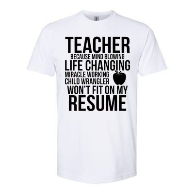 Teacher Because Life Changing Miracle Working Child Wrangler Resume Softstyle CVC T-Shirt