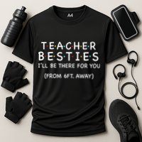 Teacher Besties I'll Be There For You 6ft Away Cooling Performance Crew T-Shirt