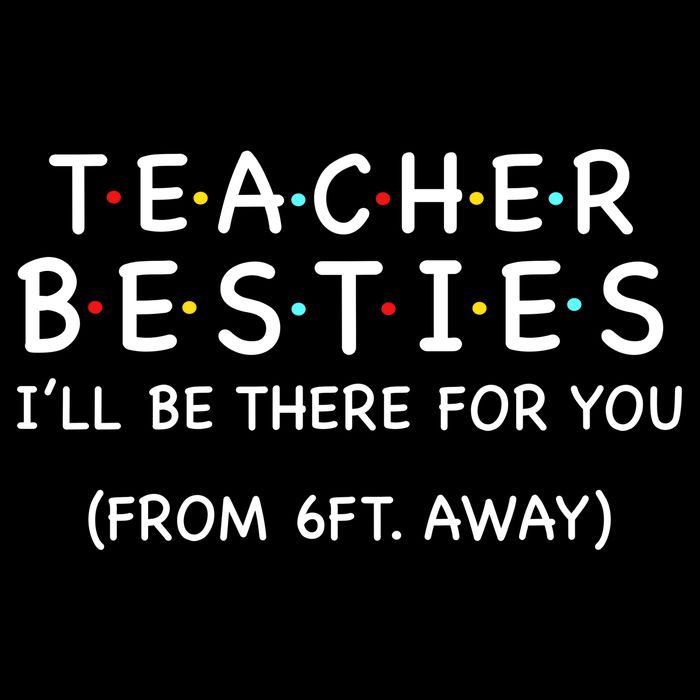 Teacher Besties I'll Be There For You 6ft Away Cooling Performance Crew T-Shirt