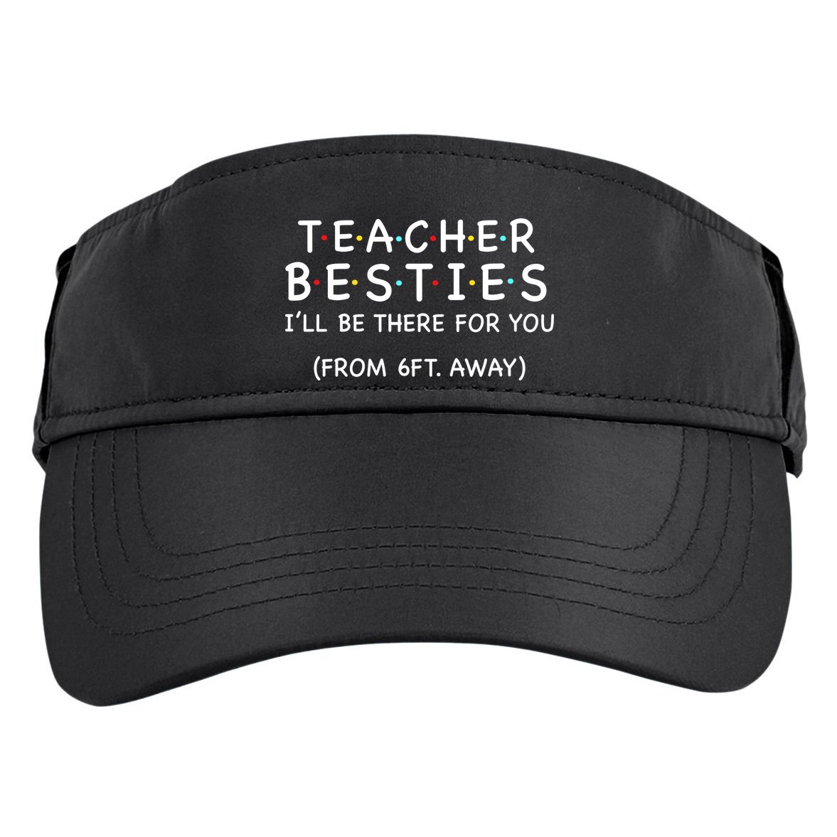 Teacher Besties I'll Be There For You 6ft Away Adult Drive Performance Visor