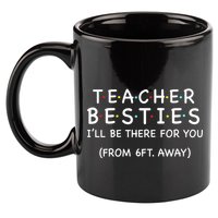 Teacher Besties I'll Be There For You 6ft Away 11oz C Handle Ceramic Mug