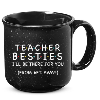 Teacher Besties I'll Be There For You 6ft Away 15oz Campfire Ceramic Mug