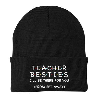 Teacher Besties I'll Be There For You 6ft Away Beanie