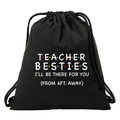 Teacher Besties I'll Be There For You 6ft Away Drawstring Bag
