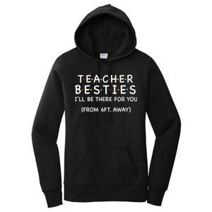 Teacher Besties I'll Be There For You 6ft Away Women's Pullover Hoodie