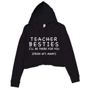 Teacher Besties I'll Be There For You 6ft Away Crop Fleece Hoodie