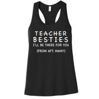 Teacher Besties I'll Be There For You 6ft Away Women's Racerback Tank