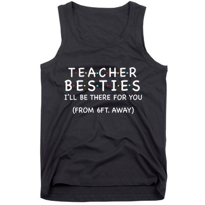Teacher Besties I'll Be There For You 6ft Away Tank Top