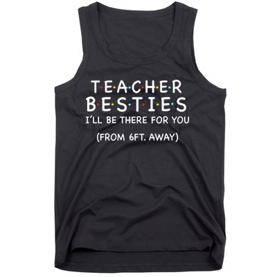 Teacher Besties I'll Be There For You 6ft Away Tank Top