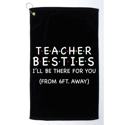 Teacher Besties I'll Be There For You 6ft Away Golf Towel