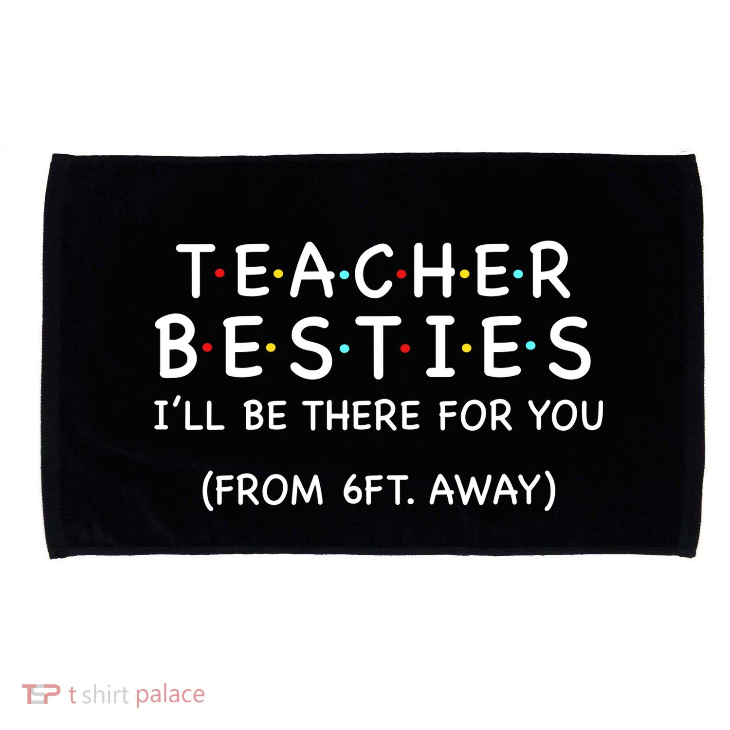 Teacher Besties I'll Be There For You 6ft Away Microfiber Hand Towel
