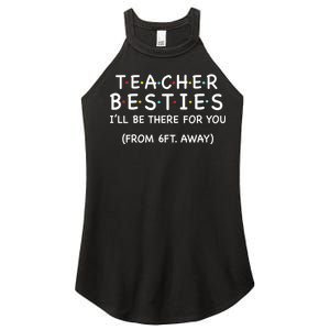 Teacher Besties I'll Be There For You 6ft Away Women's Perfect Tri Rocker Tank