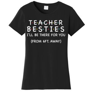 Teacher Besties I'll Be There For You 6ft Away Women's T-Shirt