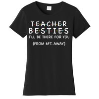 Teacher Besties I'll Be There For You 6ft Away Women's T-Shirt