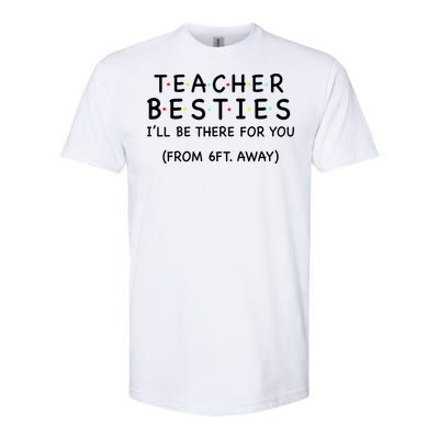 Teacher Besties I'll Be There For You 6ft Away Softstyle® CVC T-Shirt