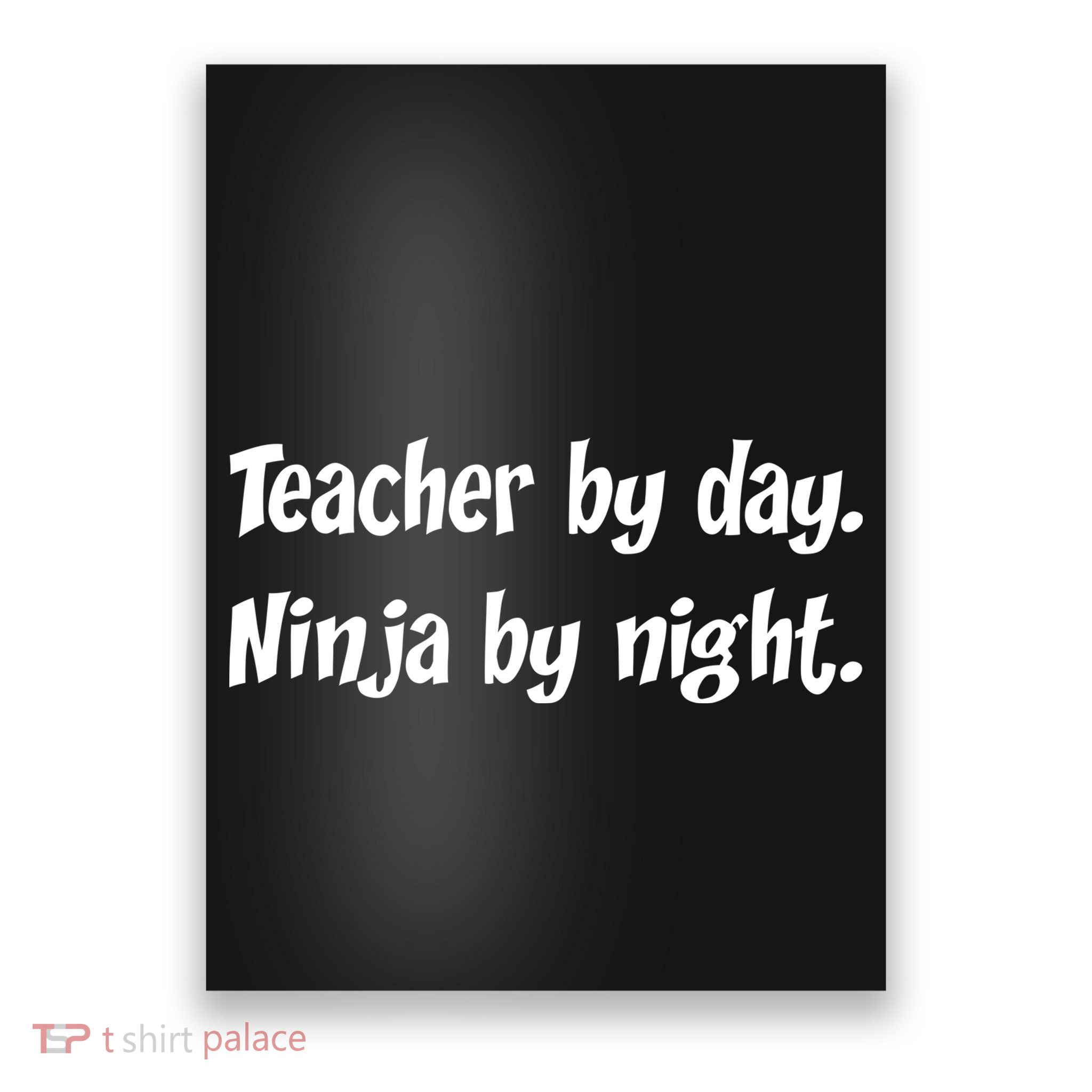 Teacher By Day Ninja By Night Poster