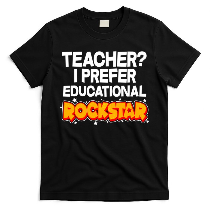 Teacher? I Prefer Educational Rockstar T-Shirt