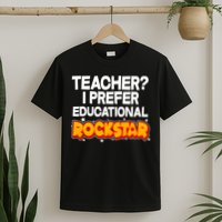 Teacher? I Prefer Educational Rockstar T-Shirt